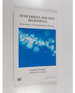 Kirjailijan Jonathan Pedder käytetty kirja Attachment and New Beginnings - Reflections on Psychoanalytic Therapy
