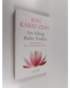 Kirjailijan Jon Kabat-Zinn käytetty kirja Im Alltag Ruhe finden - Meditationen für ein gelassenes Leben