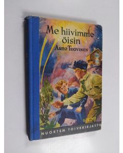 Kirjailijan Arto Tuovinen käytetty kirja Me hiivimme öisin : partiolaismuistelmia