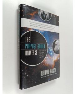 Kirjailijan Bernard Haisch käytetty kirja The Purpose-guided Universe : Believing in Einstein, Darwin, and God