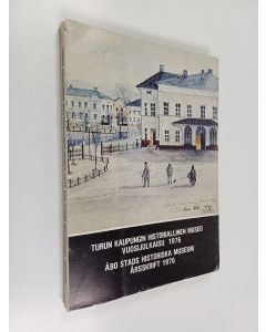 käytetty kirja Turun kaupungin historiallinen museo vuosijulkaisu 1976 : Åbo stads historiska museum årsskrift