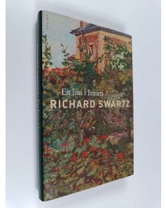 Kirjailijan Richard Swartz käytetty kirja Ett hus i Istrien : roman
