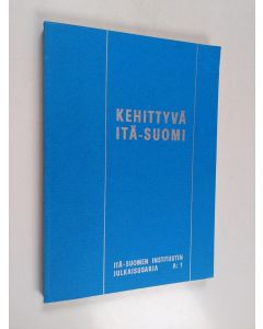 Kirjailijan Kyösti Skyttä & Kalle Justander käytetty kirja Kehittyvä Itä-Suomi