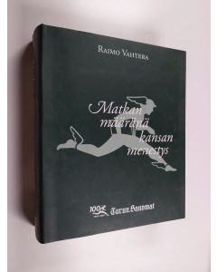 Kirjailijan Raimo Vahtera käytetty kirja Matkan määränä kansan menestys