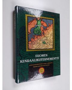 Kirjailijan Kristiina Kalleinen käytetty kirja Suomen kenraalikuvernementti : Kenraalikuvernöörin asema ja merkitys Suomen asioiden esittelyssä