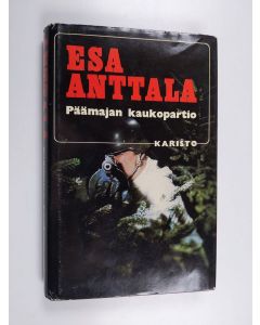 Kirjailijan Esa Anttala käytetty kirja Päämajan kaukopartio