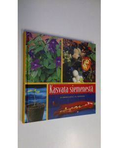 Kirjailijan Ulla Hasselmark käytetty kirja Kasvata siemenestä (ERINOMAINEN)