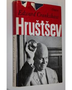 Kirjailijan Edward Crankshaw käytetty kirja Hrustsev : elämäkerta