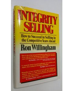 Kirjailijan Ron Willingham käytetty kirja Integrity selling : how to succeed in selling in the competitive years ahead