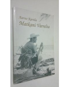 Kirjailijan Aarno Kartila käytetty kirja Matkani varrelta