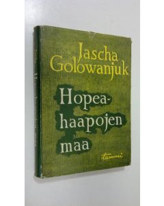 Kirjailijan Jascha Golowanjuk käytetty kirja Hopeahaapojen maa