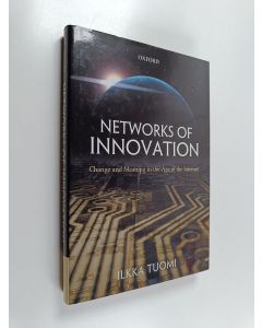 Kirjailijan Ilkka Tuomi käytetty kirja Networks of Innovation - Change and Meaning in the Age of the Internet