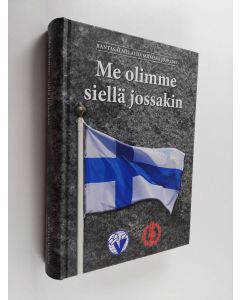 Kirjailijan Jukka Putkinen käytetty kirja Me olimme siellä jossakin : Rantasalmelaisia sodassa 1939–1945