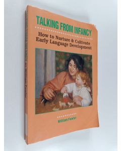 Kirjailijan William Fowler käytetty kirja Talking from Infancy - How to Nurture & Cultivate Early Language Development