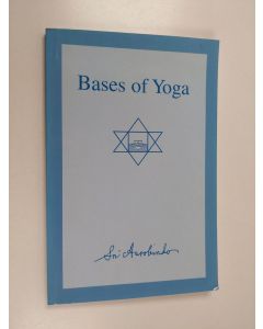 Kirjailijan Sri Aurobindo käytetty kirja Bases Of Yoga