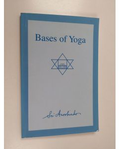 Kirjailijan Sri Aurobindo käytetty kirja Bases Of Yoga