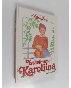 Kirjailijan Elina Aro käytetty kirja Ystävämme Karoliina