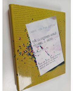 Kirjailijan Michael J. Weiss käytetty kirja The clustered world : how we live, what we buy, and what it all means about who we are