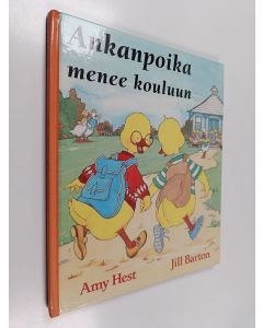 Kirjailijan Amy Hest käytetty kirja Ankanpoika menee kouluun