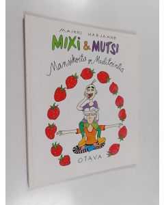 Kirjailijan Maikki Harjanne käytetty kirja Mixi & mutsi : mansikoita ja meditointia