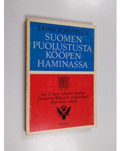 Kirjailijan Taimi Torvinen käytetty kirja Suomen puolustusta Kööpenhaminassa : Ina Langen salainen toiminta Danielson-Kalmarin asiamiehenä 1890-luvun alussa