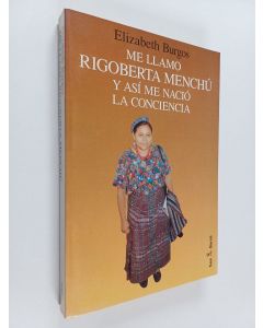 Kirjailijan Rigoberta Menchú & Elizabeth Burgos ym. käytetty kirja Me llamo Rigoberta Menchú y así me nació la conciencia