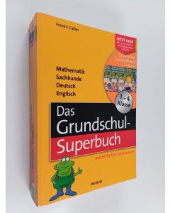 Kirjailijan Frank E. Callies käytetty kirja Das Grundschul-Superbuch : Mathematik, Sachkunde, Deutsch, Englisch