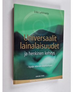 Kirjailijan Erkki Lehtiranta käytetty kirja Universaalit lainalaisuudet ja henkinen kehitys : hyvän elämän käyttöohjeet