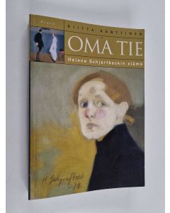 Kirjailijan Riitta Konttinen käytetty kirja Oma tie : Helene Schjerfbeckin elämä