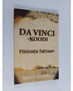 Kirjailijan Nicky Gumbel käytetty kirja Da Vinci -koodi : fiktiosta faktaan