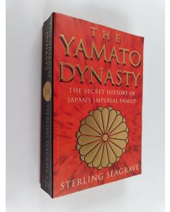 Kirjailijan Sterling Seagrave & Peggy Seagrave käytetty kirja The Yamato Dynasty - The Secret History of Japan's Imperial Family