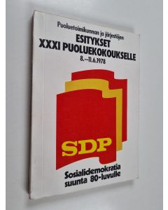 käytetty kirja Puoluetoimikunnan ja järjestöjen esitykset XXXI puoluekokoukselle 08.-11.06.1978
