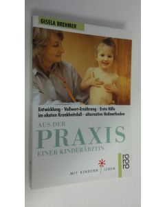 Kirjailijan Gisele Brehmer käytetty kirja Aus der Praxis einer Kinderärztin (ERINOMAINEN)