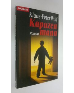 Kirjailijan Klaus-Peter Wolf käytetty kirja Kapuzenmann : Roman
