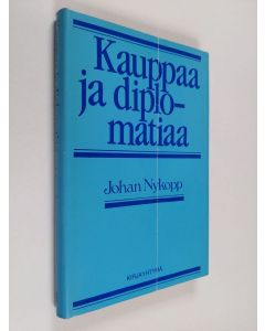 Kirjailijan Johan Nykopp käytetty kirja Kauppaa ja diplomatiaa