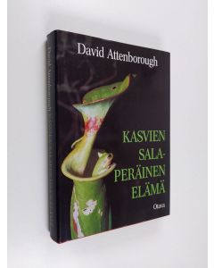 Kirjailijan David Attenborough käytetty kirja Kasvien salaperäinen elämä