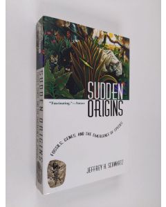 Kirjailijan Jeffrey H. Schwartz käytetty kirja Sudden Origins - Fossils, Genes, and the Emergence of Species