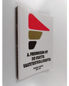 Kirjailijan Pirjo Vuorenpää käytetty kirja A. Fredrikson oy : toiminta vuosina 1987-1997 - 110 vuotta vaatetusteollisuutta
