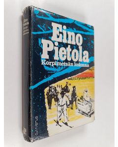 Kirjailijan Eino Pietola käytetty kirja Korpimetsän kolonna