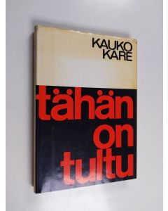 Kirjailijan Kauko Kare käytetty kirja Tähän on tultu