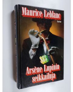 Kirjailijan Maurice Leblanc käytetty kirja 813 : Arsene Lupinin seikkailuja