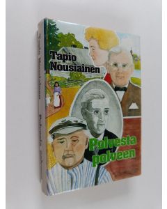 Kirjailijan Tapio Nousiainen käytetty kirja Polvesta polveen