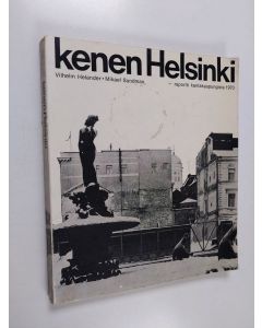 Kirjailijan Vilhelm Helander käytetty kirja Kenen Helsinki - raportti kantakaupungista 1970