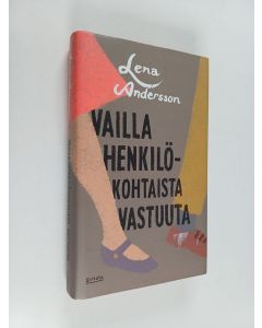 Kirjailijan Lena Andersson käytetty kirja Vailla henkilökohtaista vastuuta