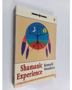 Kirjailijan Kenneth Meadows käytetty kirja Shamanic experience : a practical guide to contemporary shamanism