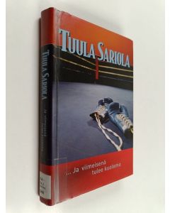 Kirjailijan Tuula Sariola käytetty kirja ja viimeisenä tulee kuolema