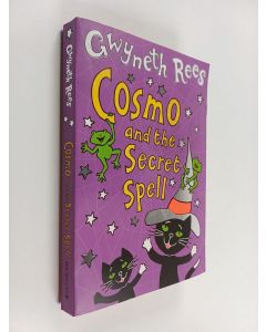 Kirjailijan Gwyneth Rees käytetty kirja Cosmo and the Secret Spell