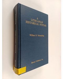 Kirjailijan William R. Schmalstieg käytetty kirja A Lithuanian historical syntax