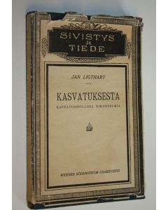 Kirjailijan Jan Ligthart käytetty kirja Kasvatuksesta : kasvatus-opillisia kirjoitelmia