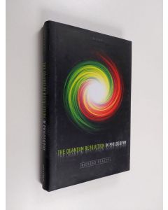 Kirjailijan Richard Healey käytetty kirja The Quantum Revolution in Philosophy